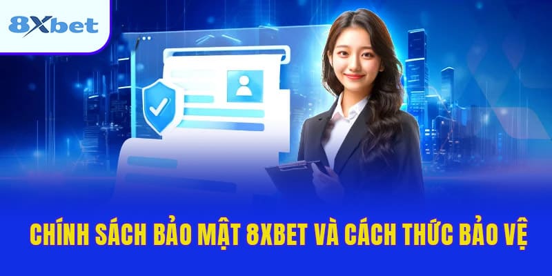 Chính sách bảo mật 8XBET và cách thức bảo vệ thông tin