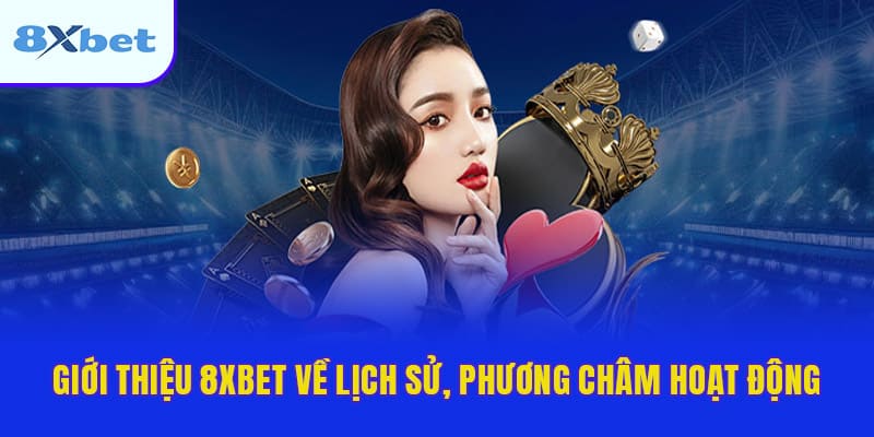Giới thiệu 8XBET với phương châm hoạt động