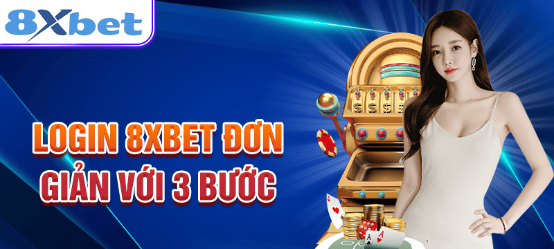 Bỏ túi mẹo đăng nhập 8xbet đúng và nhanh nhất