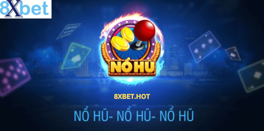 Hướng dẫn chơi quay hũ 8xbet dễ hiểu cho người mới bắt đầu