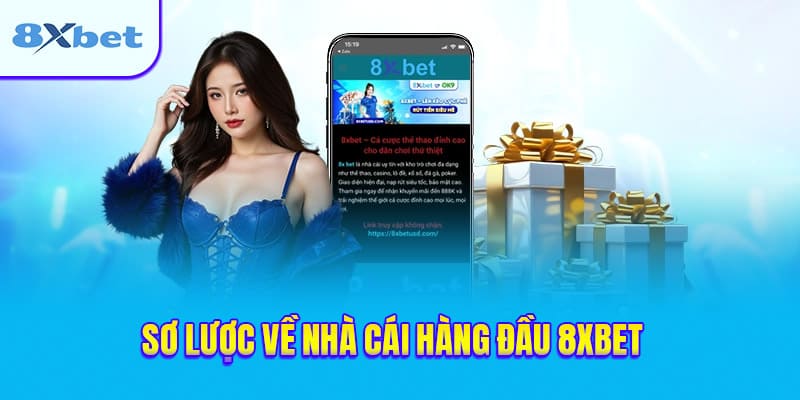 Sơ lược giới thiệu về nhà cái cá cược trực tuyến hàng đầu 8xbet – nền tảng giải trí đỉnh cao.